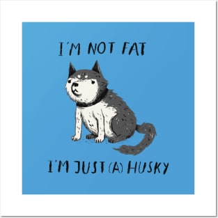 i'm not fat i'm just a husky T-shirt Posters and Art